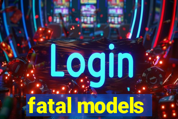 fatal models